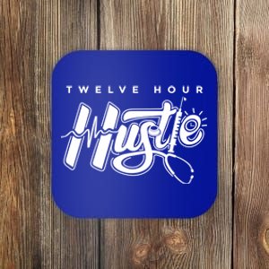 Twelve Hour Hustle Quote Nurse Funny Nursing Gift Coaster