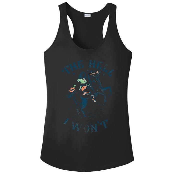 The Hell I WonT! Badass Vintage Western Rodeo Cowgirl Gift Ladies PosiCharge Competitor Racerback Tank