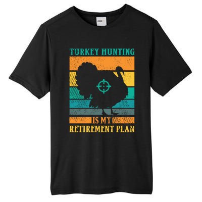 Turkey Hunting Is My Retiret Plan Retro Turkey Hunter Funny Gift Tall Fusion ChromaSoft Performance T-Shirt