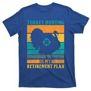 Turkey Hunting Is My Retiret Plan Retro Turkey Hunter Funny Gift T-Shirt