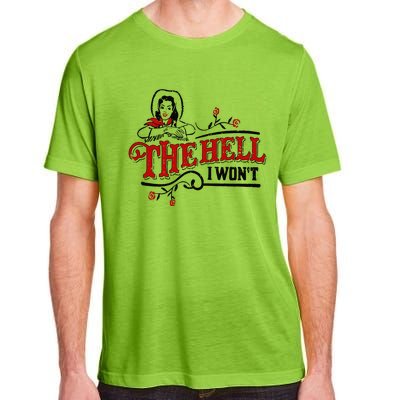 The Hell I Wont Shirt Country Style Girl Adult ChromaSoft Performance T-Shirt