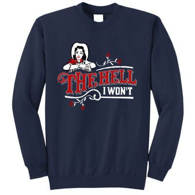 The Hell I Wont Shirt Country Style Girl Tall Sweatshirt