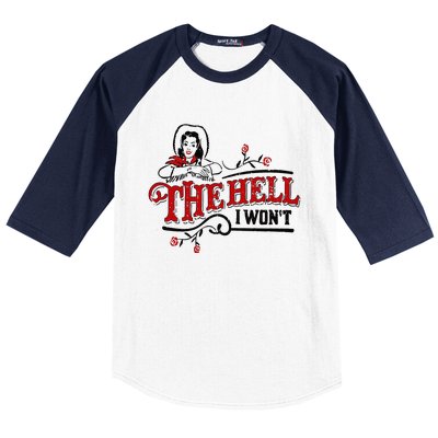 The Hell I Wont Shirt Country Style Girl Baseball Sleeve Shirt