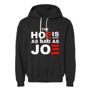 The Hoe Is Just As Bad As Joe Garment-Dyed Fleece Hoodie