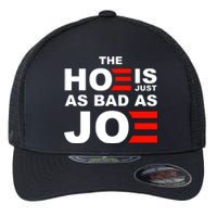 The Hoe Is Just As Bad As Joe Flexfit Unipanel Trucker Cap