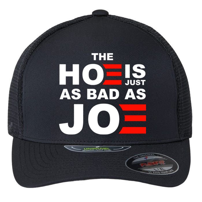 The Hoe Is Just As Bad As Joe Flexfit Unipanel Trucker Cap