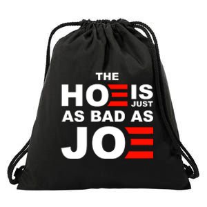 The Hoe Is Just As Bad As Joe Drawstring Bag