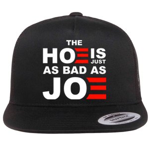 The Hoe Is Just As Bad As Joe Flat Bill Trucker Hat