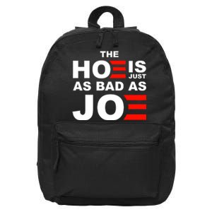 The Hoe Is Just As Bad As Joe 16 in Basic Backpack