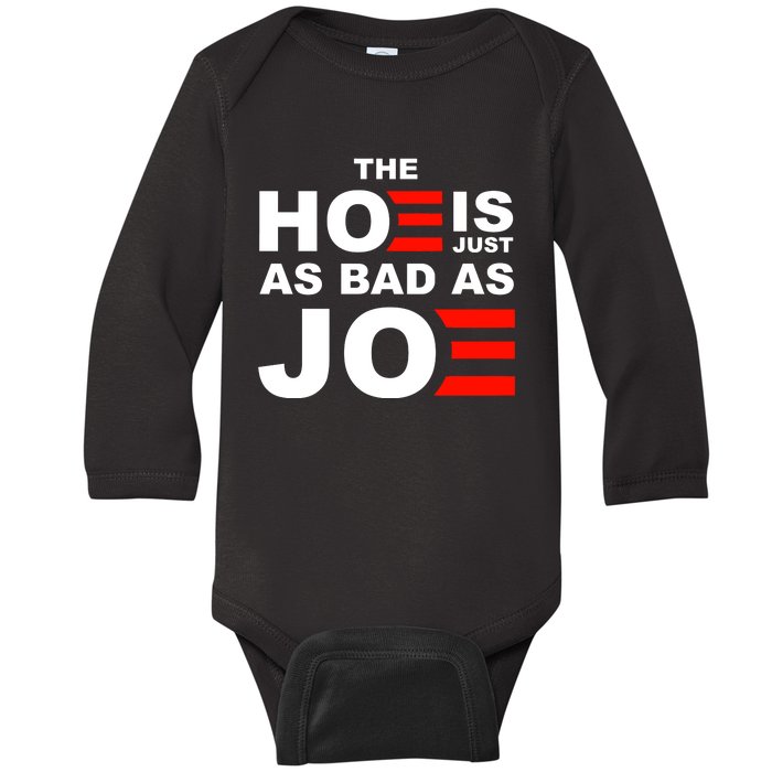 The Hoe Is Just As Bad As Joe Baby Long Sleeve Bodysuit