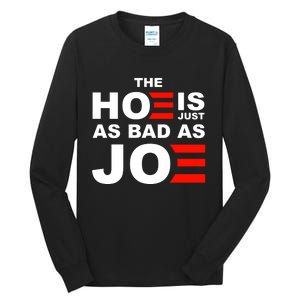 The Hoe Is Just As Bad As Joe Tall Long Sleeve T-Shirt