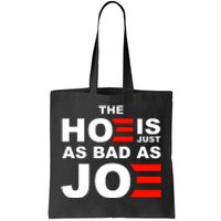 The Hoe Is Just As Bad As Joe Tote Bag