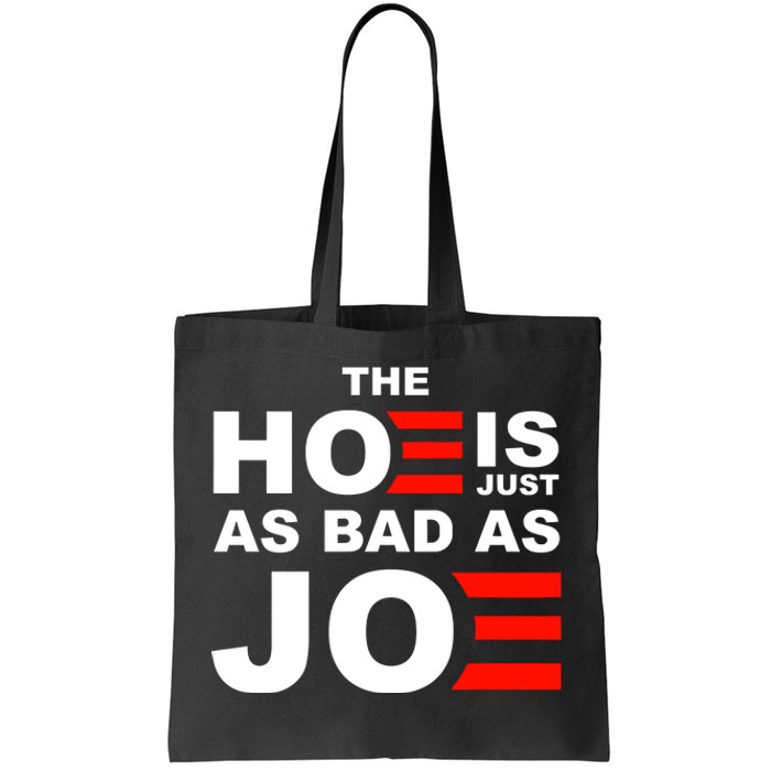 The Hoe Is Just As Bad As Joe Tote Bag