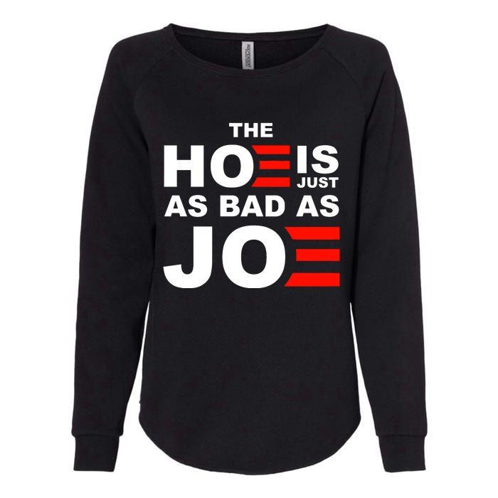 The Hoe Is Just As Bad As Joe Womens California Wash Sweatshirt