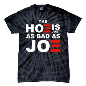 The Hoe Is Just As Bad As Joe Tie-Dye T-Shirt