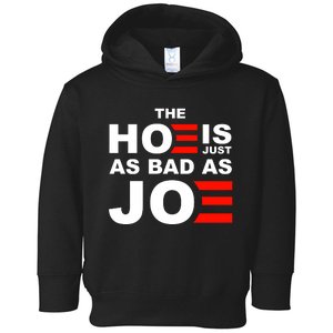 The Hoe Is Just As Bad As Joe Toddler Hoodie