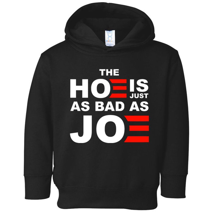 The Hoe Is Just As Bad As Joe Toddler Hoodie