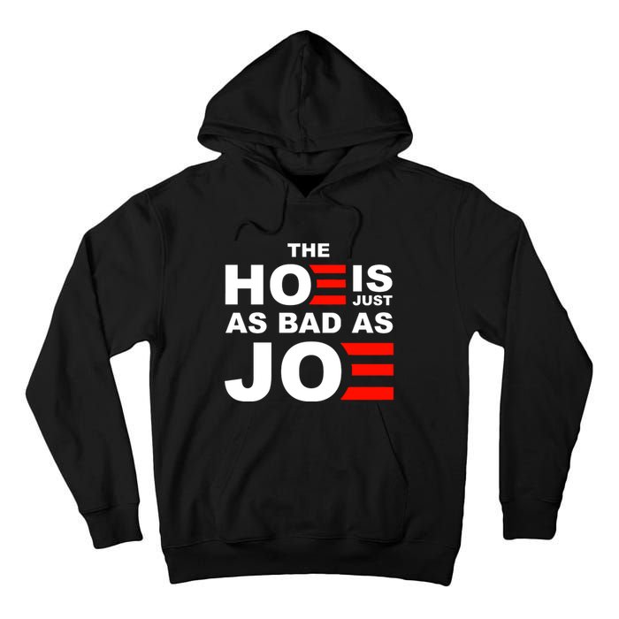 The Hoe Is Just As Bad As Joe Tall Hoodie