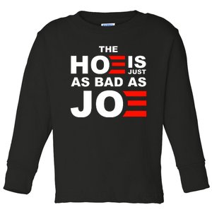 The Hoe Is Just As Bad As Joe Toddler Long Sleeve Shirt