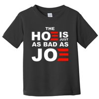 The Hoe Is Just As Bad As Joe Toddler T-Shirt