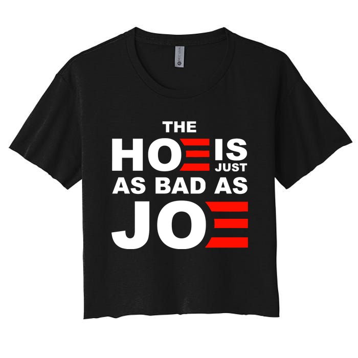 The Hoe Is Just As Bad As Joe Women's Crop Top Tee