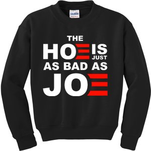 The Hoe Is Just As Bad As Joe Kids Sweatshirt