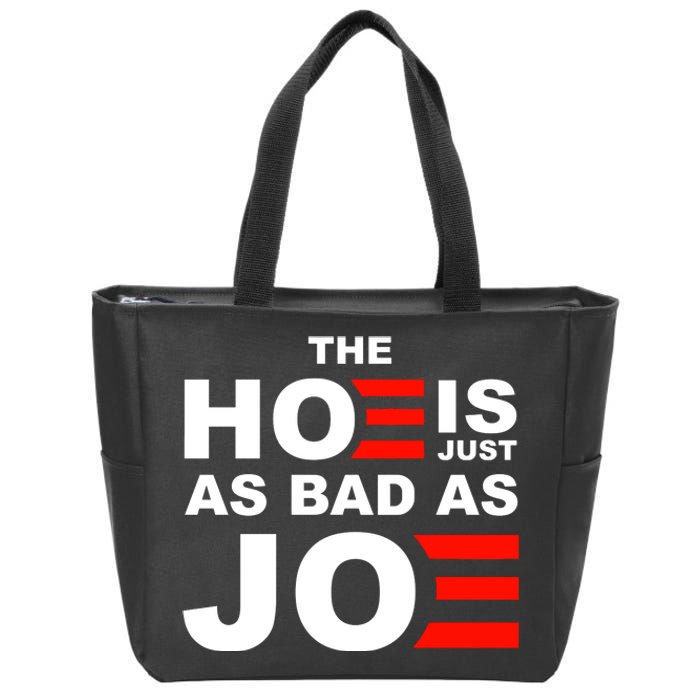 The Hoe Is Just As Bad As Joe Zip Tote Bag