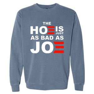 The Hoe Is Just As Bad As Joe Garment-Dyed Sweatshirt