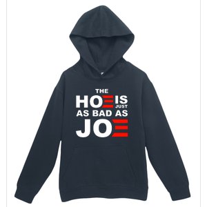 The Hoe Is Just As Bad As Joe Urban Pullover Hoodie