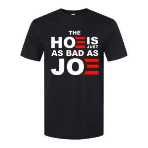 The Hoe Is Just As Bad As Joe Softstyle CVC T-Shirt