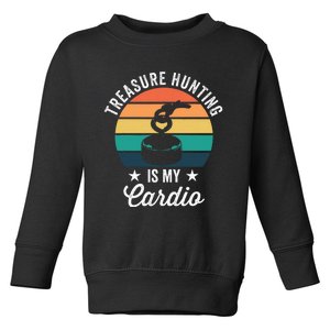 Treasure Hunting Is My Cardio For Magnet Fisher Toddler Sweatshirt