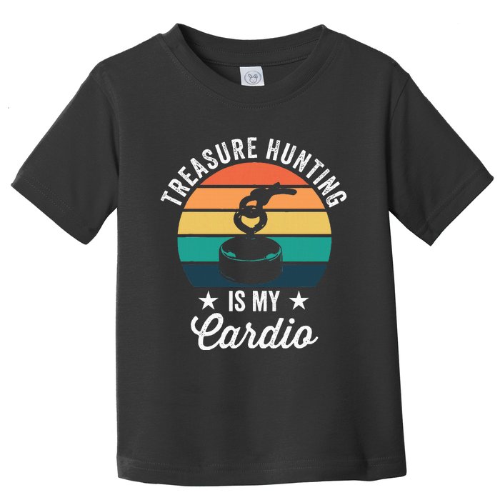 Treasure Hunting Is My Cardio For Magnet Fisher Toddler T-Shirt