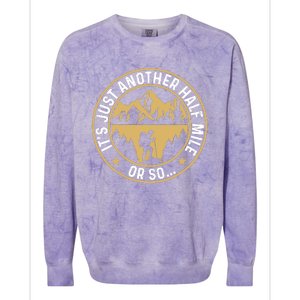 Trekker Hiking ItS Just Another Half Mile Or So Hiker Colorblast Crewneck Sweatshirt