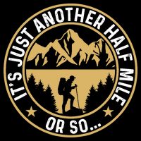 Trekker Hiking ItS Just Another Half Mile Or So Hiker Flexfit Unipanel Trucker Cap