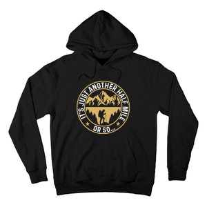 Trekker Hiking ItS Just Another Half Mile Or So Hiker Hoodie