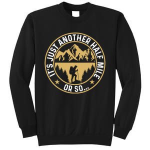 Trekker Hiking ItS Just Another Half Mile Or So Hiker Sweatshirt