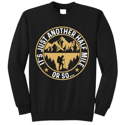 Trekker Hiking ItS Just Another Half Mile Or So Hiker Sweatshirt