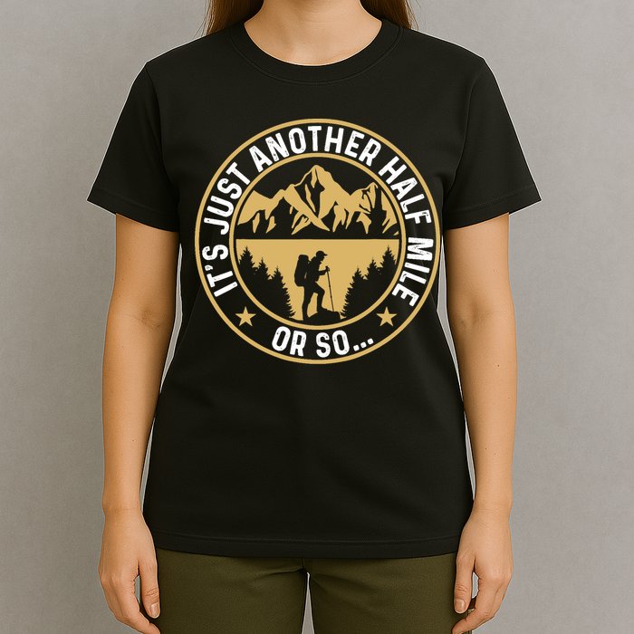 Trekker Hiking ItS Just Another Half Mile Or So Hiker T-Shirt