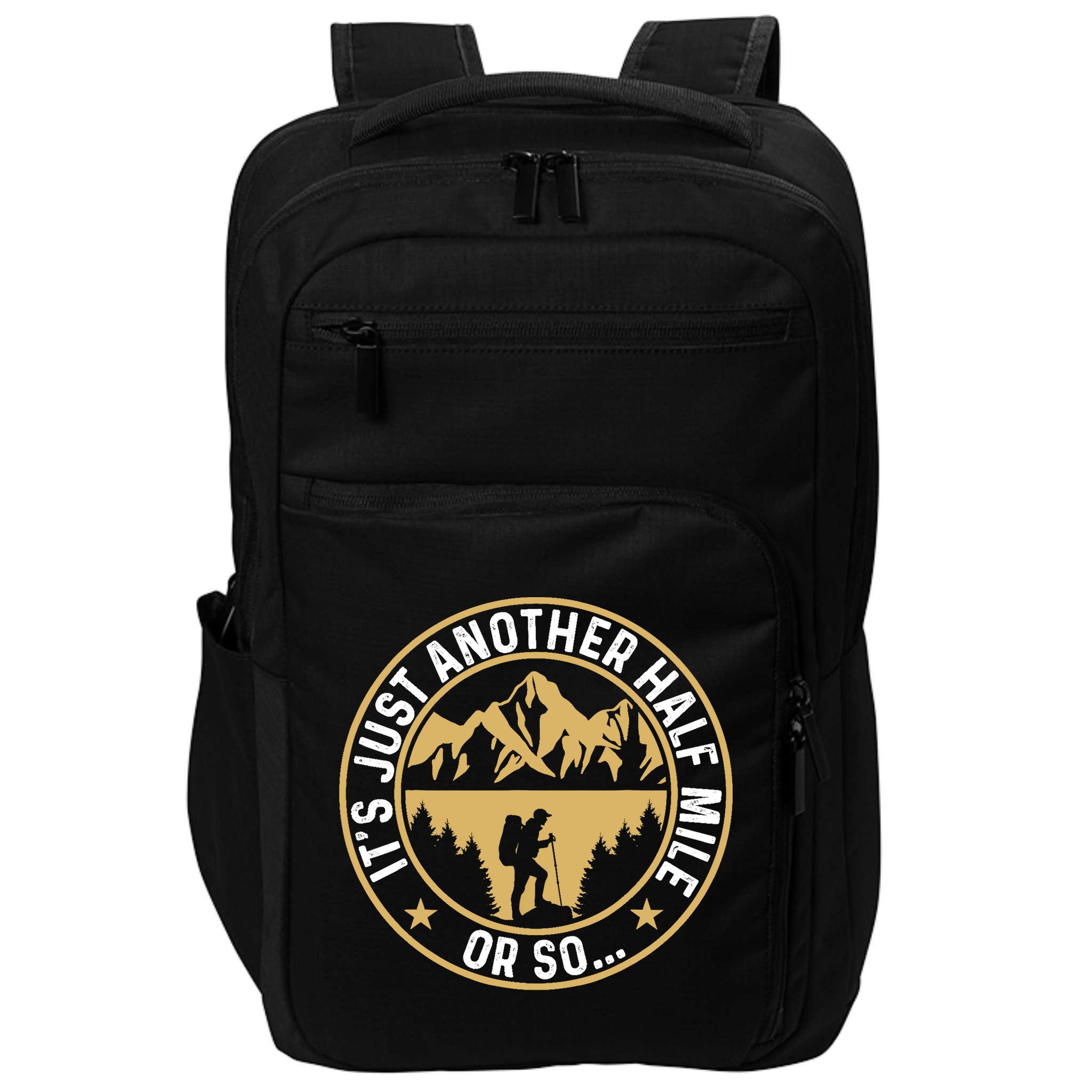 Trekker Hiking ItS Just Another Half Mile Or So Hiker Impact Tech Backpack