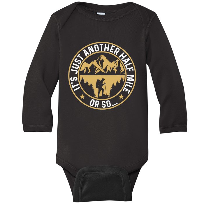 Trekker Hiking ItS Just Another Half Mile Or So Hiker Baby Long Sleeve Bodysuit