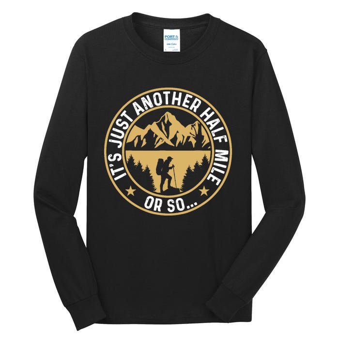 Trekker Hiking ItS Just Another Half Mile Or So Hiker Tall Long Sleeve T-Shirt