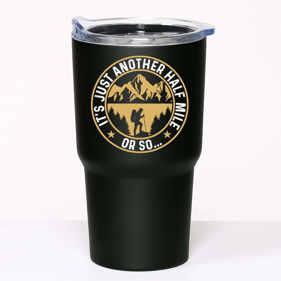 Trekker Hiking ItS Just Another Half Mile Or So Hiker Tumbler