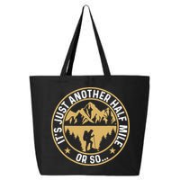 Trekker Hiking ItS Just Another Half Mile Or So Hiker 25L Jumbo Tote