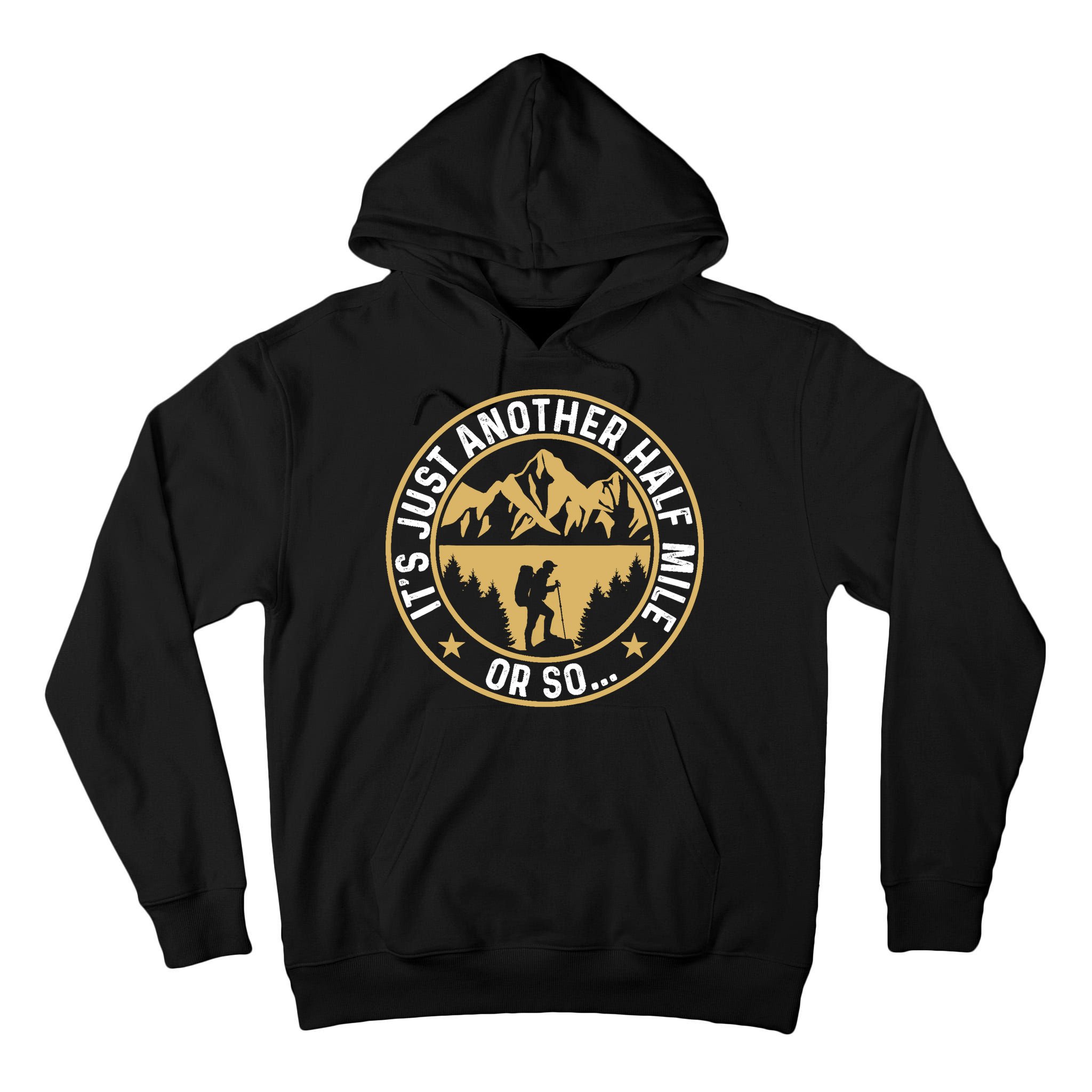 Trekker Hiking ItS Just Another Half Mile Or So Hiker Tall Hoodie