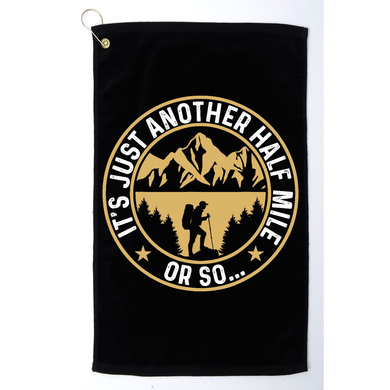 Trekker Hiking ItS Just Another Half Mile Or So Hiker Golf Towel