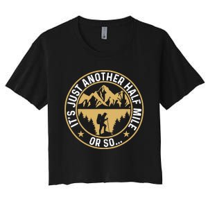 Trekker Hiking ItS Just Another Half Mile Or So Hiker Women's Crop Top Tee