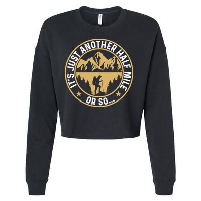 Trekker Hiking ItS Just Another Half Mile Or So Hiker Cropped Pullover Crew