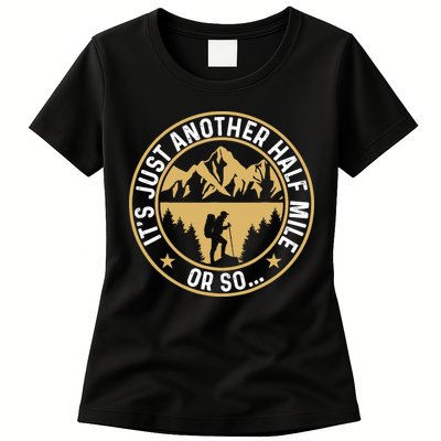 Trekker Hiking ItS Just Another Half Mile Or So Hiker Womens T-Shirt