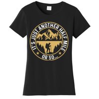 Trekker Hiking ItS Just Another Half Mile Or So Hiker Women's T-Shirt