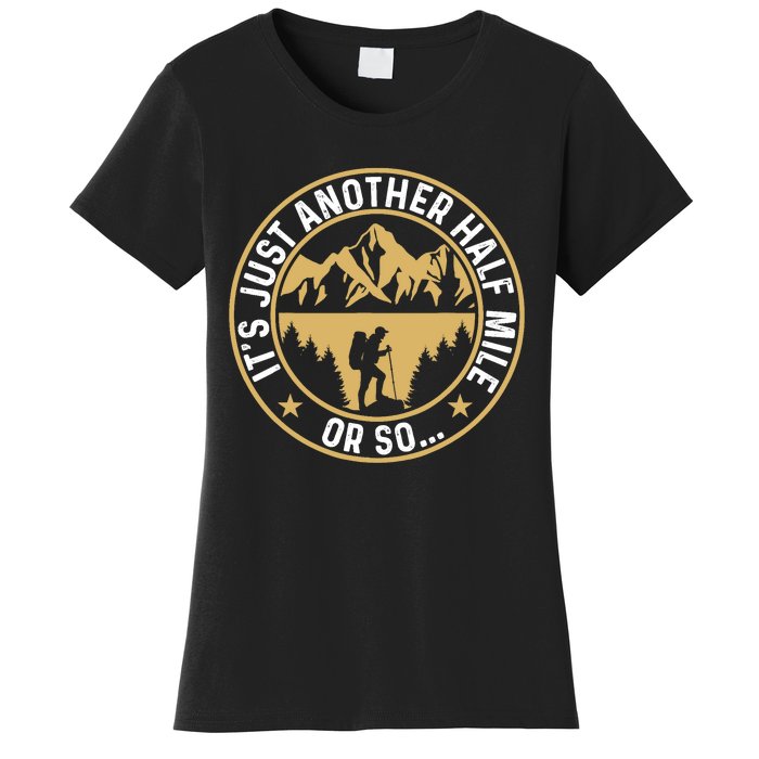 Trekker Hiking ItS Just Another Half Mile Or So Hiker Women's T-Shirt